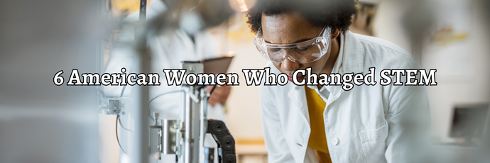 6 American Women Who Changed STEM