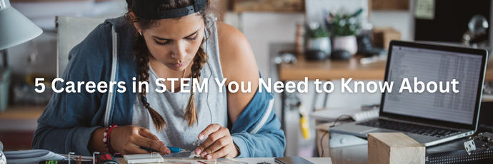 5 Careers in STEM You Need to Know About