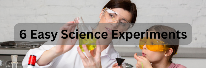6 Easy Science Experiments