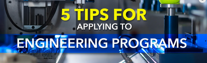 5 Tips for Applying to Engineering Programs