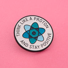 Load image into Gallery viewer, Think Like A Proton Pin