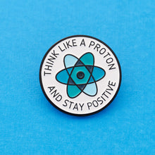 Load image into Gallery viewer, Think Like A Proton Pin