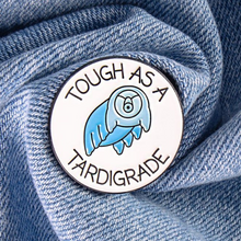 Load image into Gallery viewer, Tough As A Tardigrade Pin