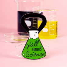 Load image into Gallery viewer, Y’all Need Science Pin