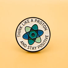 Load image into Gallery viewer, Think Like A Proton Pin