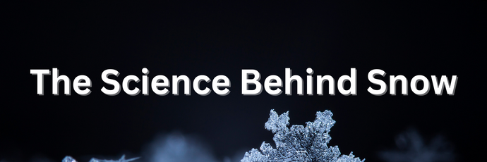 The Science Behind Snow