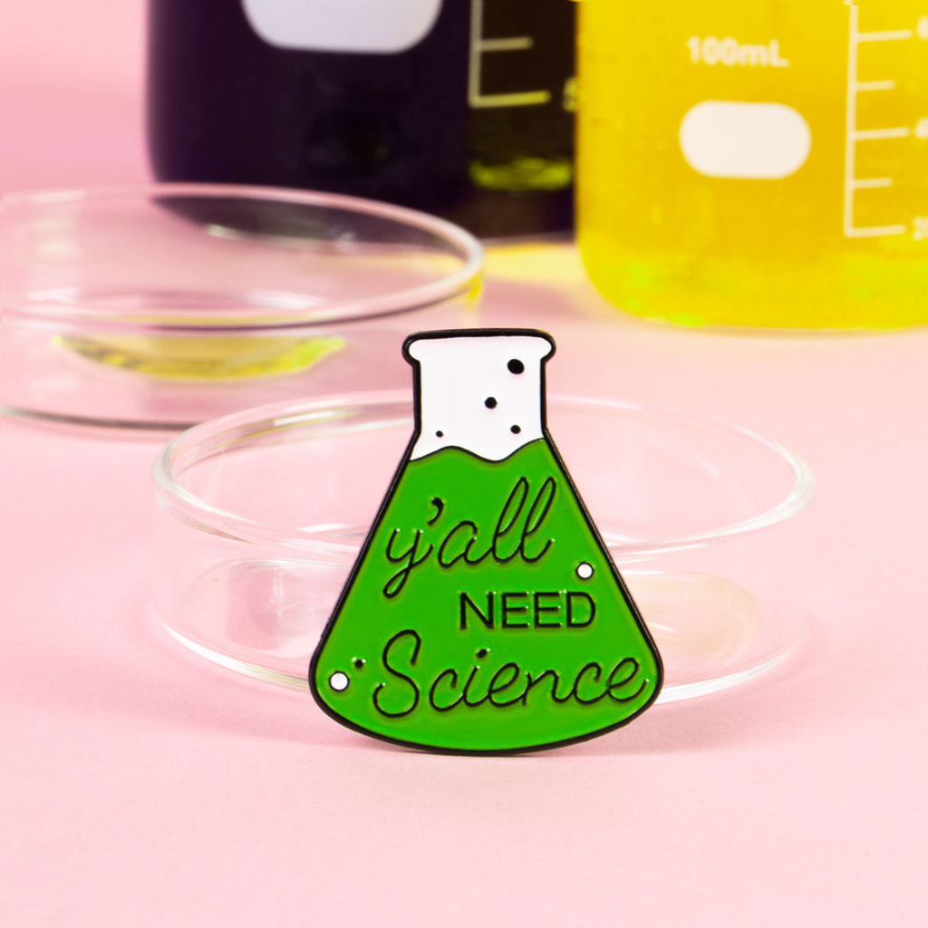 Y’all Need Science Pin
